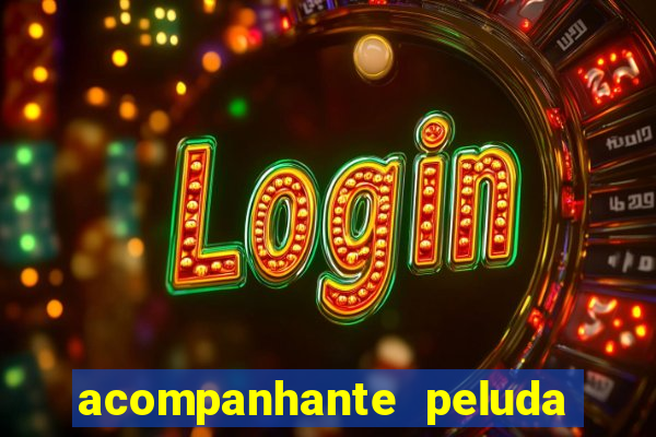 acompanhante peluda em sp